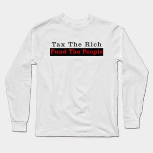 Tax the Rich Long Sleeve T-Shirt